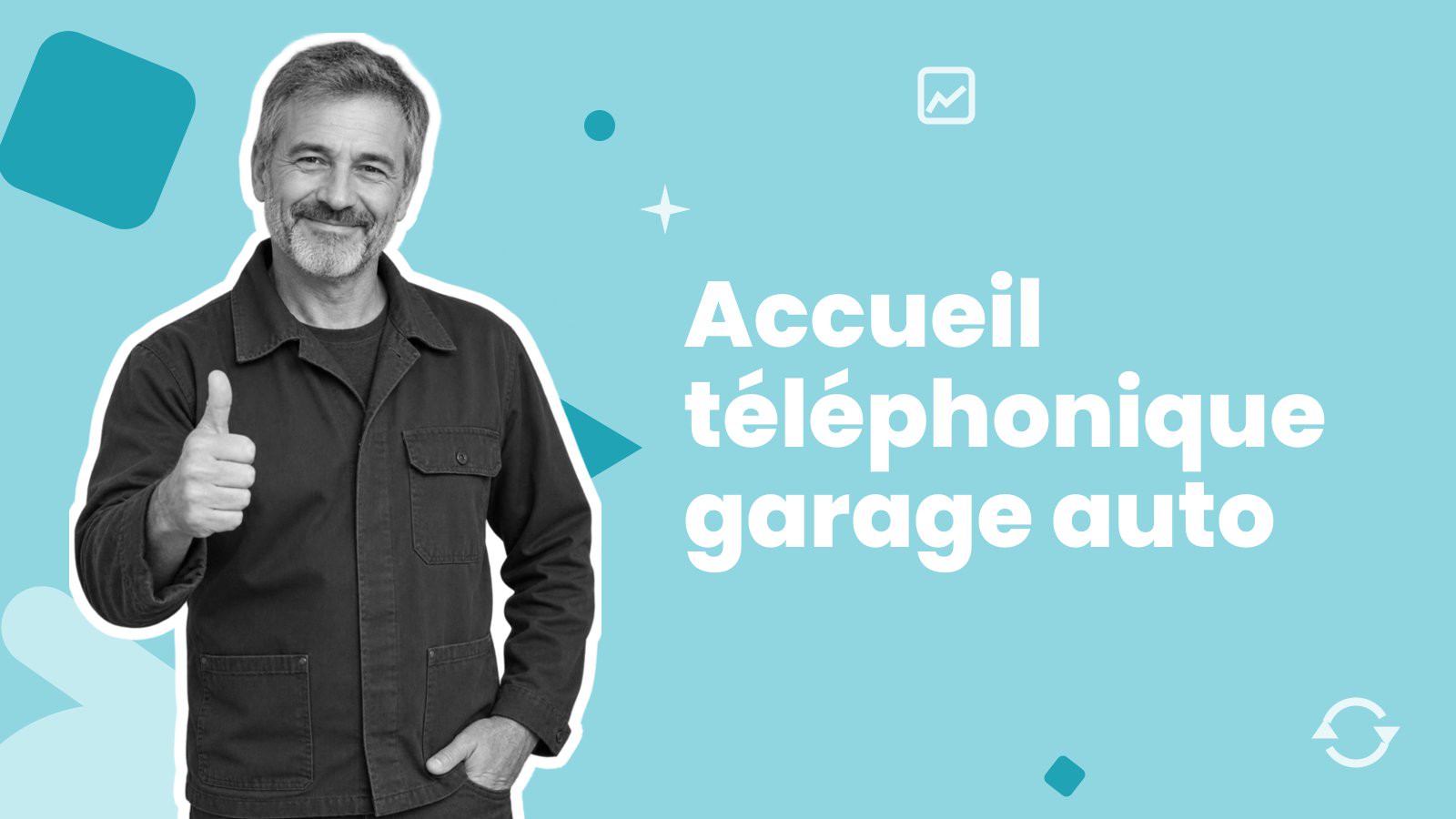 Un artisan qui lève le pouce, à côté du titre « Accueil téléphonique garage auto ».