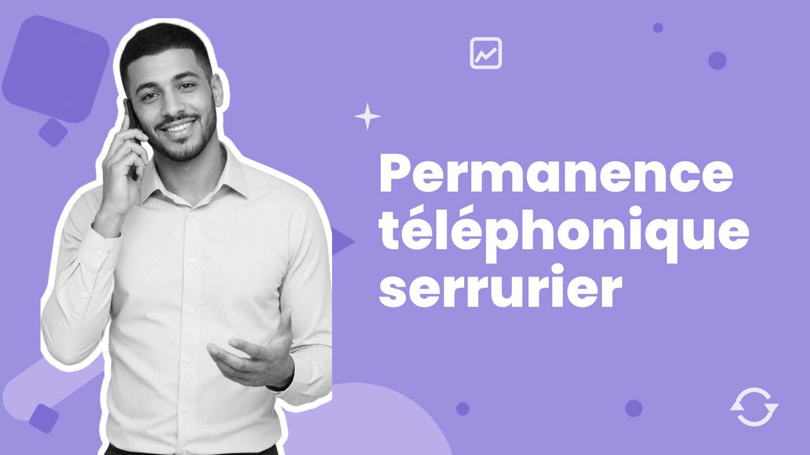 Un homme au téléphone, le combiné à l'oreille, à côté du titre « Permanence téléphonique serrurier ».