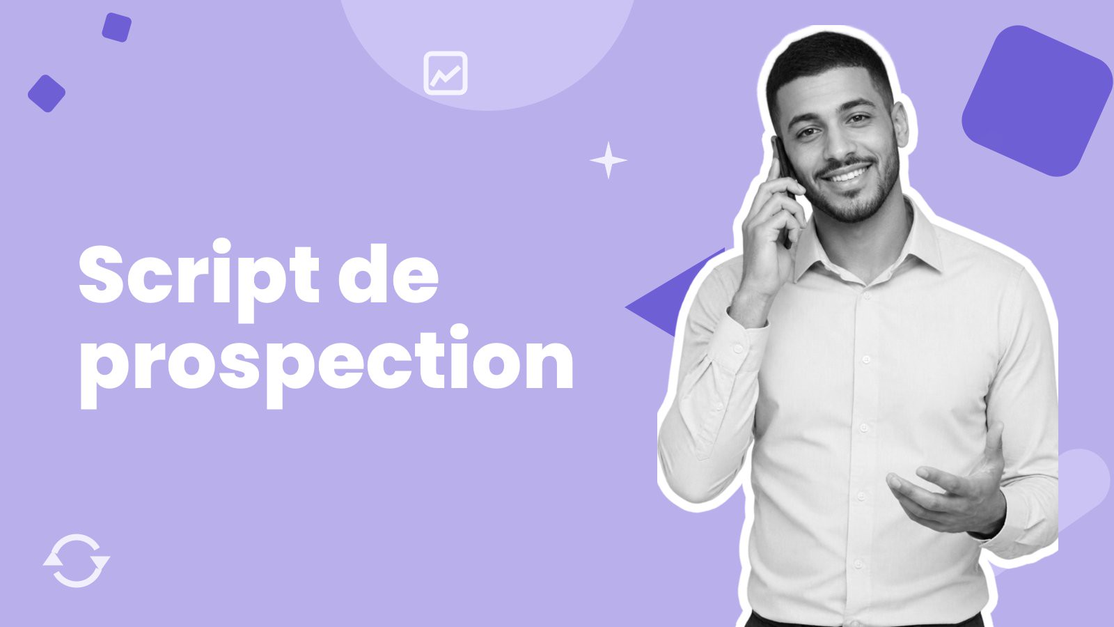 Un homme au téléphone, le combiné à l'oreille, à côté du titre « Script de prospection ».