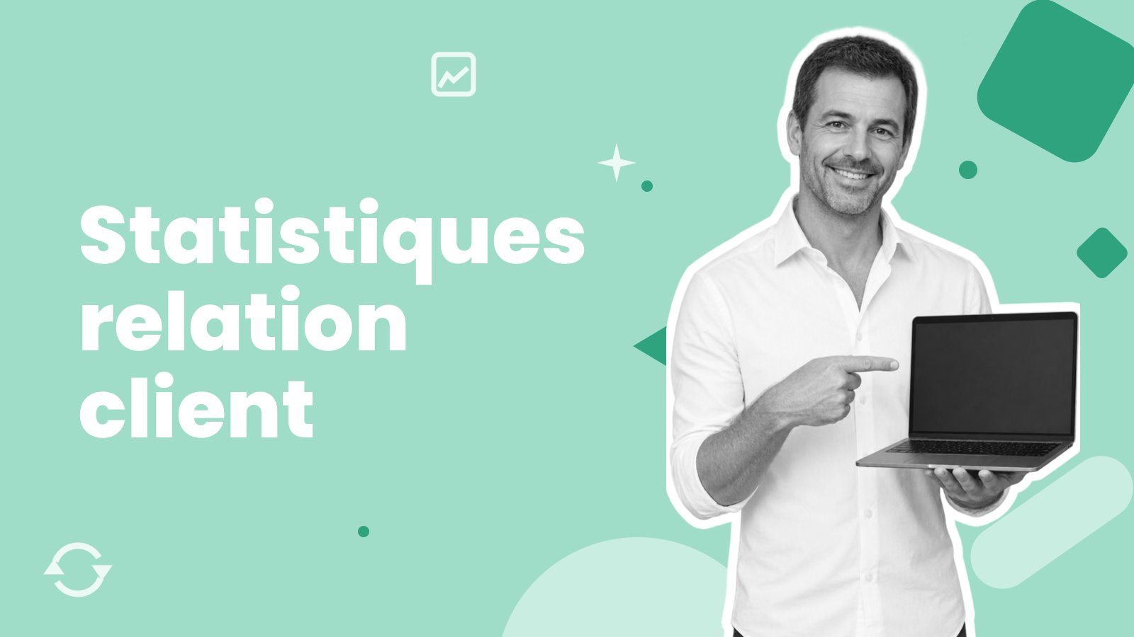 Un homme qui montre un ordinateur, à côté du titre « Statistiques relation client ».